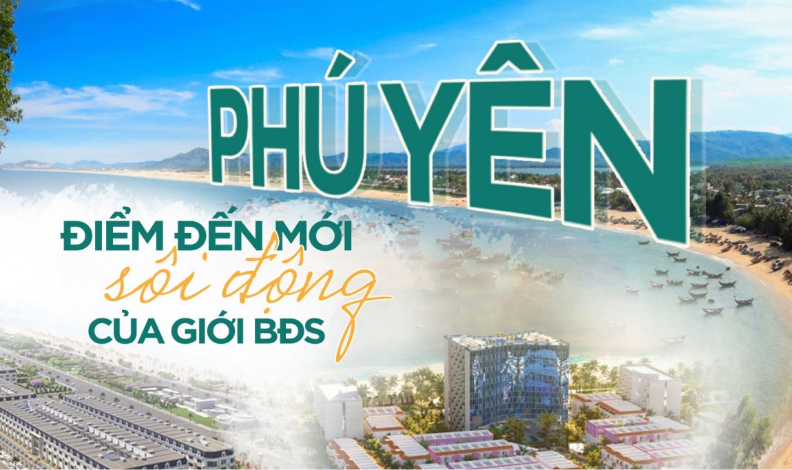 Phú Yên - Điểm đến mới, sôi động của giới bất động sản